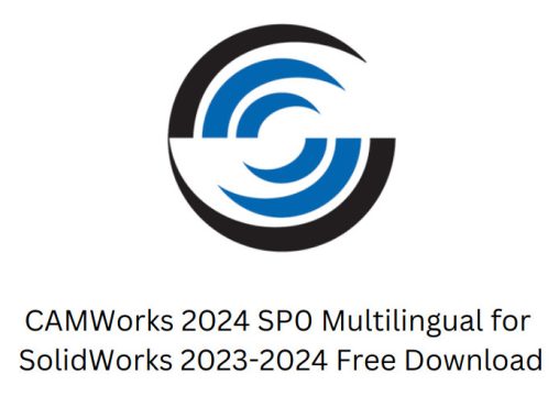 CAMWorks 2024 SP0 Multilingual for SolidWorks 2023-2024 Free Download